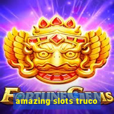 amazing slots truco